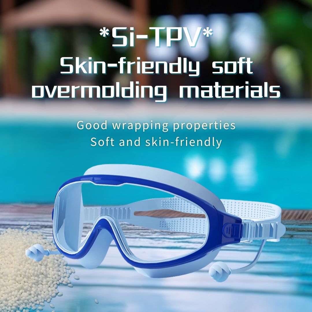 New choice for goggle overmolding Si-TPV Skin-friendly soft overmolding materials