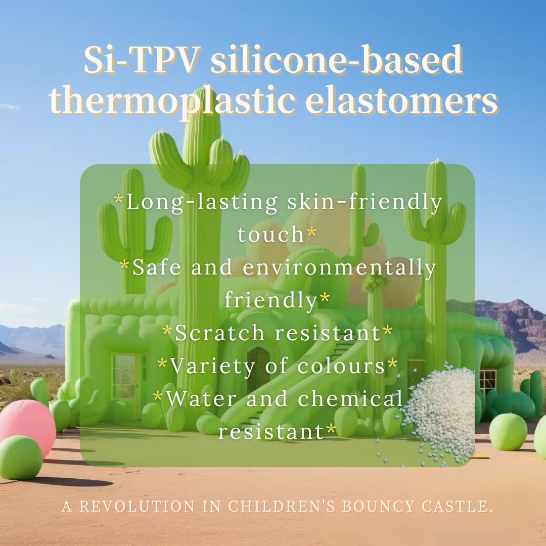 Si-TPV silicone-based thermoplastic elastomers a revolution in children's bouncy castle materials